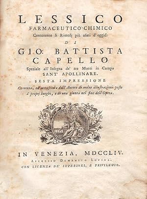 Imagen del vendedor de Lessico farmaceutico - chimico contenente li rimedj pi usati d'oggi di Gio: Battista Capello, Speziale all'insegna de' tre Monti in Campo Sant' Apollinare. Sesta impressione Corretta ed accresciuta dall'Autore. a la venta por DARIS SAS