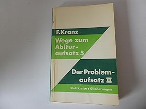 Seller image for Wege zum Abituraufsatz 5. Werkheft: Der Problemaufsatz II. Stoffkreise - Gliederungen. Softcover for sale by Deichkieker Bcherkiste