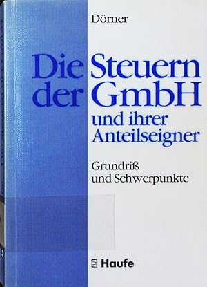 Bild des Verkufers fr Die Steuern der GmbH und ihrer Anteilseigner. Grundriss und Schwerpunkte. zum Verkauf von Antiquariat Bookfarm