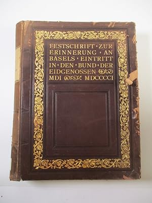 Festschrift zum vierhundertsten Jahrestage des ewigen Bundes zwischen Basel und den Eidgenossen. ...