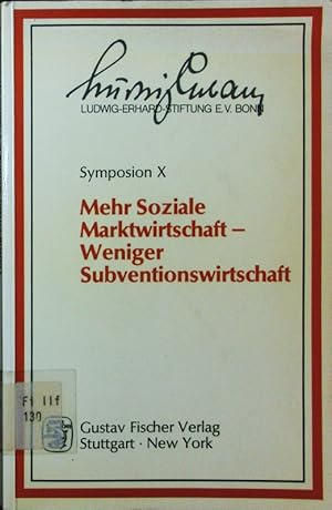 Seller image for Mehr soziale Marktwirtschaft, weniger Subventionswirtschaft. [eine Veranstaltung der Ludwig-Erhard-Stiftung e. V. Bonn am 3. Mai 1983 in Bonn]. for sale by Antiquariat Bookfarm