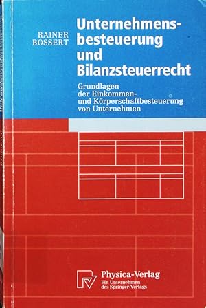 Bild des Verkufers fr Unternehmensbesteuerung und Bilanzsteuerrecht. Grundlagen der Einkommen- und Krperschaftbesteuerung von Unternehmen. zum Verkauf von Antiquariat Bookfarm