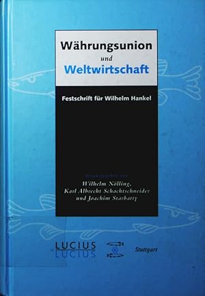 Seller image for Whrungsunion und Weltwirtschaft. Festschrift fr Wilhelm Hankel [zum 70. Geburtstag]. for sale by Antiquariat Bookfarm