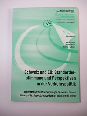 Bild des Verkufers fr Schweiz und EU: Standortbestimmung und Perspektiven in der Verkehrspolitik. Teilsynthese Wechselwirkungen Schweiz - Europa. 2me partie: Aspects europens et cration de valeur. (= Verkehr und Umwelt. Wechselwirkungen Schweiz - Europa. Nationales Forschungsprogramm NFP 41, Synthese S7). zum Verkauf von Antiquariat Bookfarm