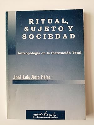 Ritual, sujeto y sociedad : antropología en la institución total