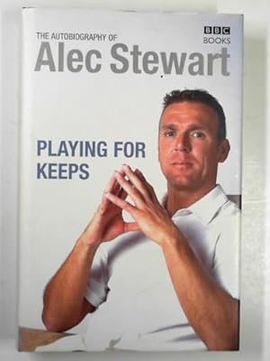 Seller image for Playing for keeps: the autobiography of Alec Stewart for sale by Cotswold Internet Books