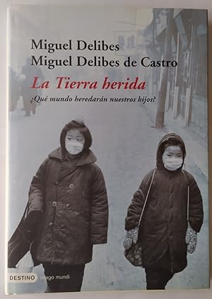 Seller image for La Tierra herida : qu mundo heredarn nuestros hijos? for sale by La Leona LibreRa