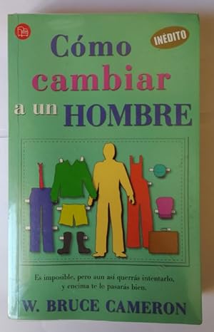 Seller image for Cmo cambiar a un hombre for sale by La Leona LibreRa