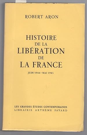 Histoire de la Libération de la France. Juin 1944 - mai 1945