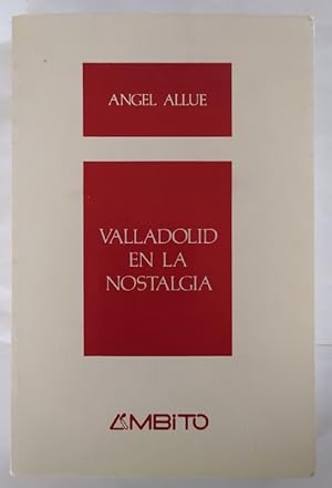Seller image for Valladolid en la nostalgia for sale by La Leona LibreRa