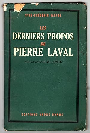 Les derniers propos de Pierre Laval recueillis par son avocat