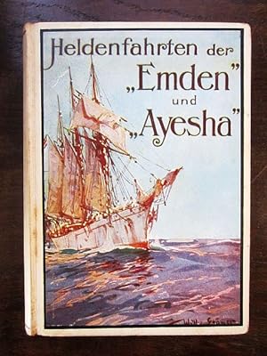 Seller image for Heldenfahrten der 'Emden' und 'Ayesha'. Abenteuer der 'Emden'-Mannschaft während des Weltkrieges for sale by Rudi Euchler Buchhandlung & Antiquariat