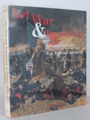 Art, War & Revolution in France 1870–71 – Myth, Reportage & Reality