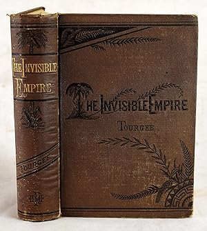 The invisible empire. Part I, A new, illustrated, and enlarged edition of "A Fool's Errand" . lif...