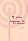 Immagine del venditore per No saber. Fenomenologia y etica de la psicoterapia venduto da Agapea Libros