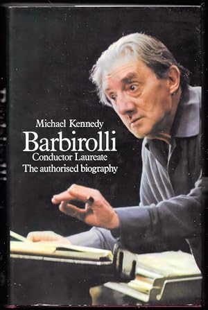 Seller image for Barbirolli Conductor Laureate. The Authorised Biography for sale by Trafford Books PBFA