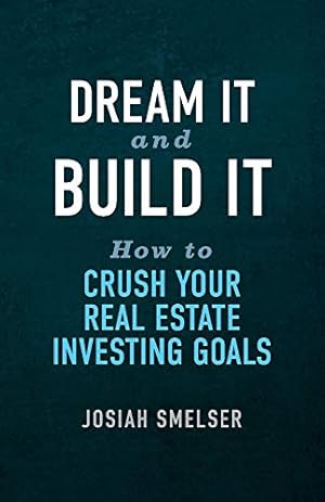 Imagen del vendedor de Dream It and Build It - How to Crush Your Real Estate Investing Goals a la venta por Redux Books