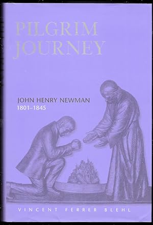 Seller image for Pilgrim Journey John Henry Newman 1801-1845 for sale by Trafford Books PBFA