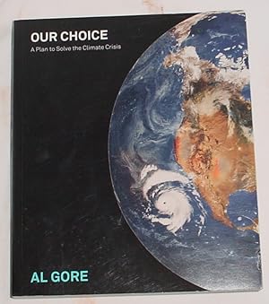 Imagen del vendedor de Our Choice, A Plan to Solve the Climate Crisis a la venta por R Bryan Old Books