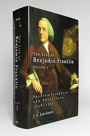 The Life of Benjamin Franklin, Volume 3: Soldier, Scientist, and Politician, 1748-1757