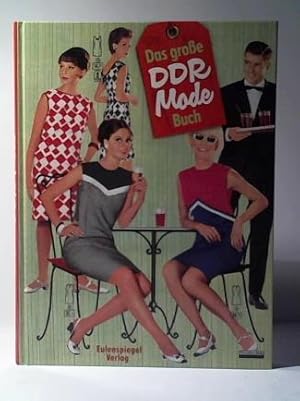 Das große DDR-Mode-Buch. Geschichten und Bilder aus dem Modealltag