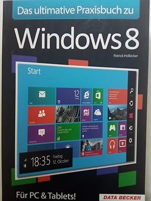 Bild des Verkufers fr Das ultimative Praxisbuch zu Windows 8 fr PC & Tablets zum Verkauf von Versandantiquariat Jena