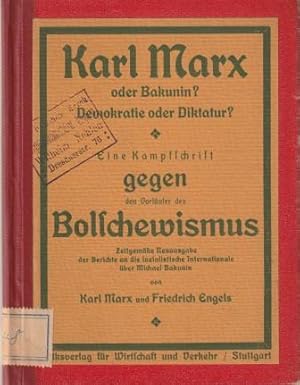 Seller image for Marx oder Bakunin? Demokratie oder Diktatur? Eine Kampfschrift gegen den Vorlufer des Bolschewismus. Zeitgeme Neuausgabe der Berichte an die sozialistische Internationale ber Michael Bakunin von Karl Marx und Friedrich Engels. for sale by Versandantiquariat Dr. Uwe Hanisch