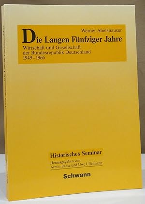 Seller image for Die Langen Fnfziger Jahre. Wirtschaft und Gesellschaft der Bundesrepublik Deutschland 1949-1966. for sale by Dieter Eckert