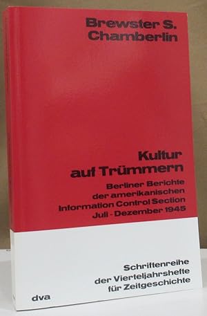 Bild des Verkufers fr Kultur auf Trmmern. Berliner Berichte der amerikanischen Information Control Section Juli-Dezember 1945. zum Verkauf von Dieter Eckert