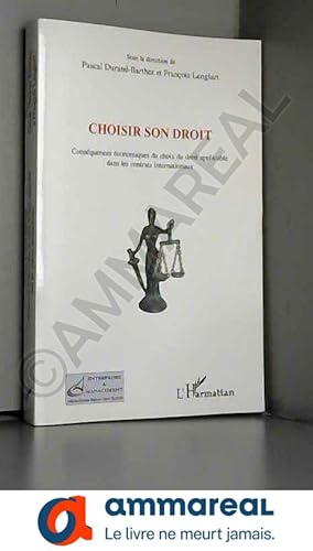 Image du vendeur pour Choisir son droit : Consquences conomiques du choix du droit applicable dans les contrats internationaux mis en vente par Ammareal