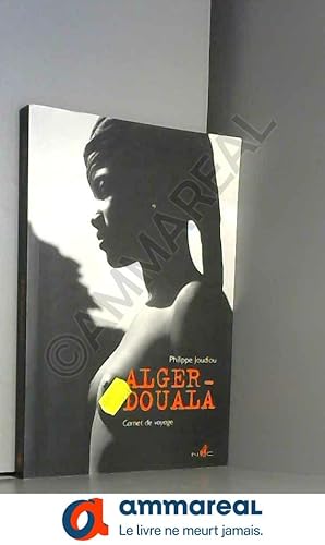 Image du vendeur pour Alger-Douala : Carnet de voyage mis en vente par Ammareal