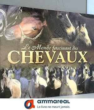 Bild des Verkufers fr Le Monde fascinant des chevaux zum Verkauf von Ammareal