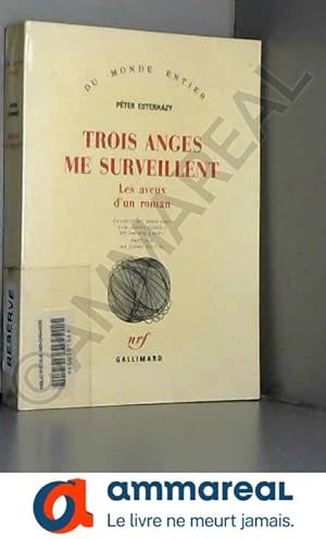 Bild des Verkufers fr Trois anges me surveillent: Les aveux d'un roman zum Verkauf von Ammareal