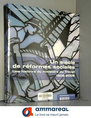 Seller image for Un sicle de rformes sociales : Une histoire du ministre du Travail 1906-2006 for sale by Ammareal