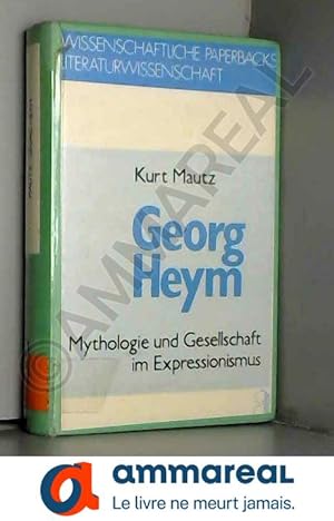 Bild des Verkufers fr Georg Heym : Mythologie u. Gesellschaft im Expressionismus. zum Verkauf von Ammareal