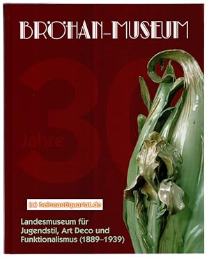 Bröhan - Museum Berlin. ( 30 Jahre ). Landesmuseum für Jugendstil, Art Deco und Funktionalismus; ...