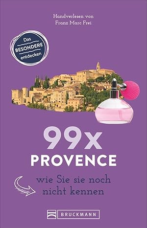 Bild des Verkufers fr 99 x Provence wie Sie sie noch nicht kennen zum Verkauf von moluna