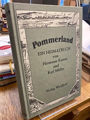 Pommerland. Ein Heimatbuch. Herausgegeben von Hermann Kasten und Karl Müller. Mit Federzeichnunge...