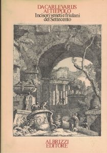 Immagine del venditore per DA CARLEVARIJS AI TIEPOLO. INCISORI VENETI E FRIULANI DEL SETTECENTO venduto da AL VECCHIO LIBRO