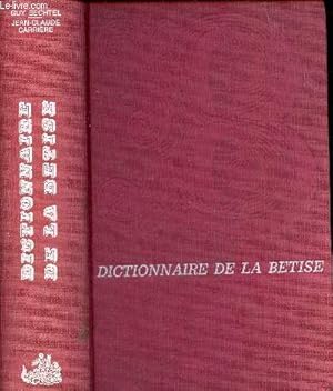 Immagine del venditore per Dictionnaire de la btise et des erreurs de jugement contenant des galimatias bvues et cacographies des penses drgles et absurdes des hypothses plus au moins hasardeuses touchant l'histoire universelle ou la biographie des personnes. venduto da Le-Livre