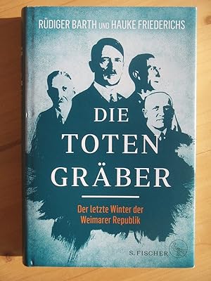Bild des Verkufers fr Die Totengrber: Der letzte Winter der Weimarer Republik zum Verkauf von Versandantiquariat Manuel Weiner
