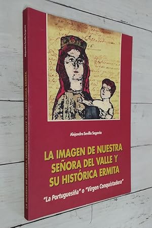 Seller image for La imagen de Nuestra Seora del Valle y su histrica ermita. La Portuguesia o Virgen Conquistadora for sale by Librera Dilogo