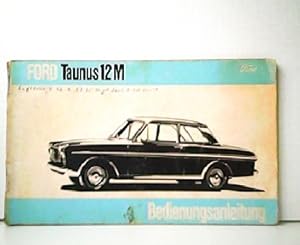 Image du vendeur pour Ford Taunus 12M ( 12 M ). Bedienungsanleitung. Ausgabe Oktober 1964. mis en vente par Antiquariat Kirchheim