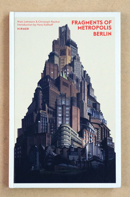 Seller image for Fragments of Metropolis : Berlins expressionistisches Erbe. for sale by antiquariat peter petrej - Bibliopolium AG