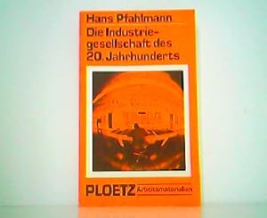 Die Industriegesellschaft des 20. Jahrhunderts. Wirtschafts- und Sozialprobleme im Zeichen von Vo...