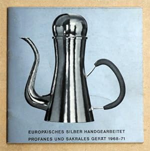 Europäisches Silber handgearbeitet. Profanes und sakrales Gerät 1968-71.