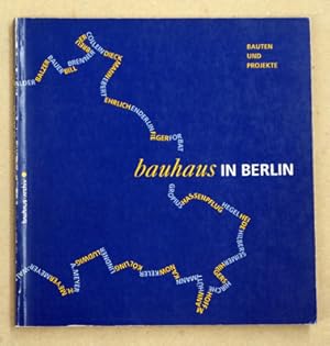 Bauhaus in Berlin. Bauten und Projekte.