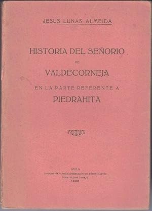 Bild des Verkufers fr HISTORIA DEL SEORIO DE VALDECORNEJA EN LA PARTE REFERENTE A PIEDRAHITA. zum Verkauf von Librera Javier Fernndez