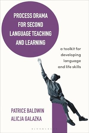 Imagen del vendedor de Process Drama for Second Language Teaching and Learning : A Toolkit for Developing Language and Life Skills a la venta por GreatBookPrices