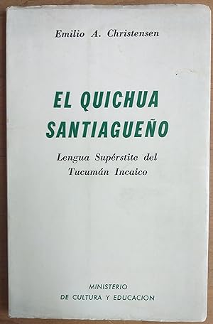 Bild des Verkufers fr El Quichua Santiagueo. Lengua Suprstite del Tucumn Incaico zum Verkauf von Rayo Rojo